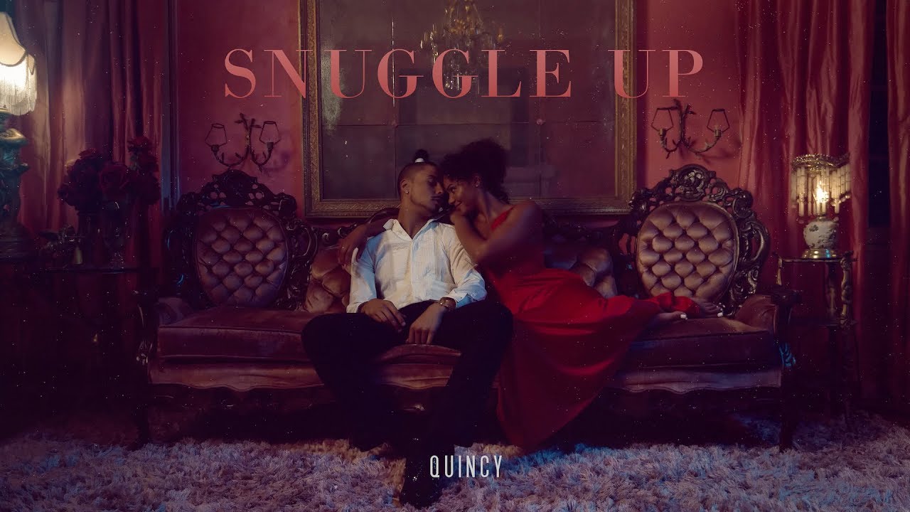 Quincy - Snuggle Up [Official Video]