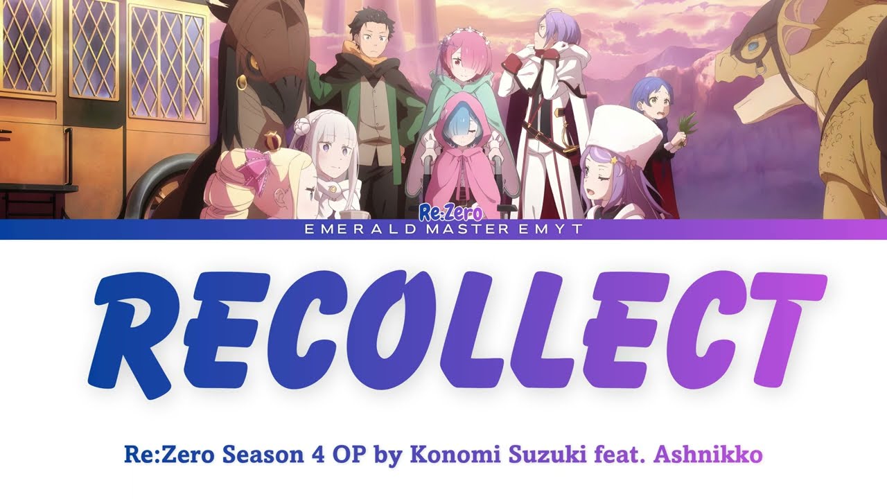 Re:Zero Season 4 - Opening ''Recollect