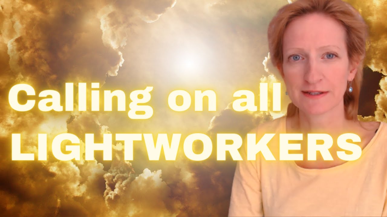LIGHTWORKER - YOU ARE NEEDED! NOW!