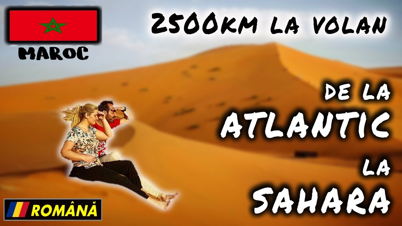 2500km singuri cu masina prin Maroc - Rabat, Merzouga, Ait Benhaddou, Agadir vlog