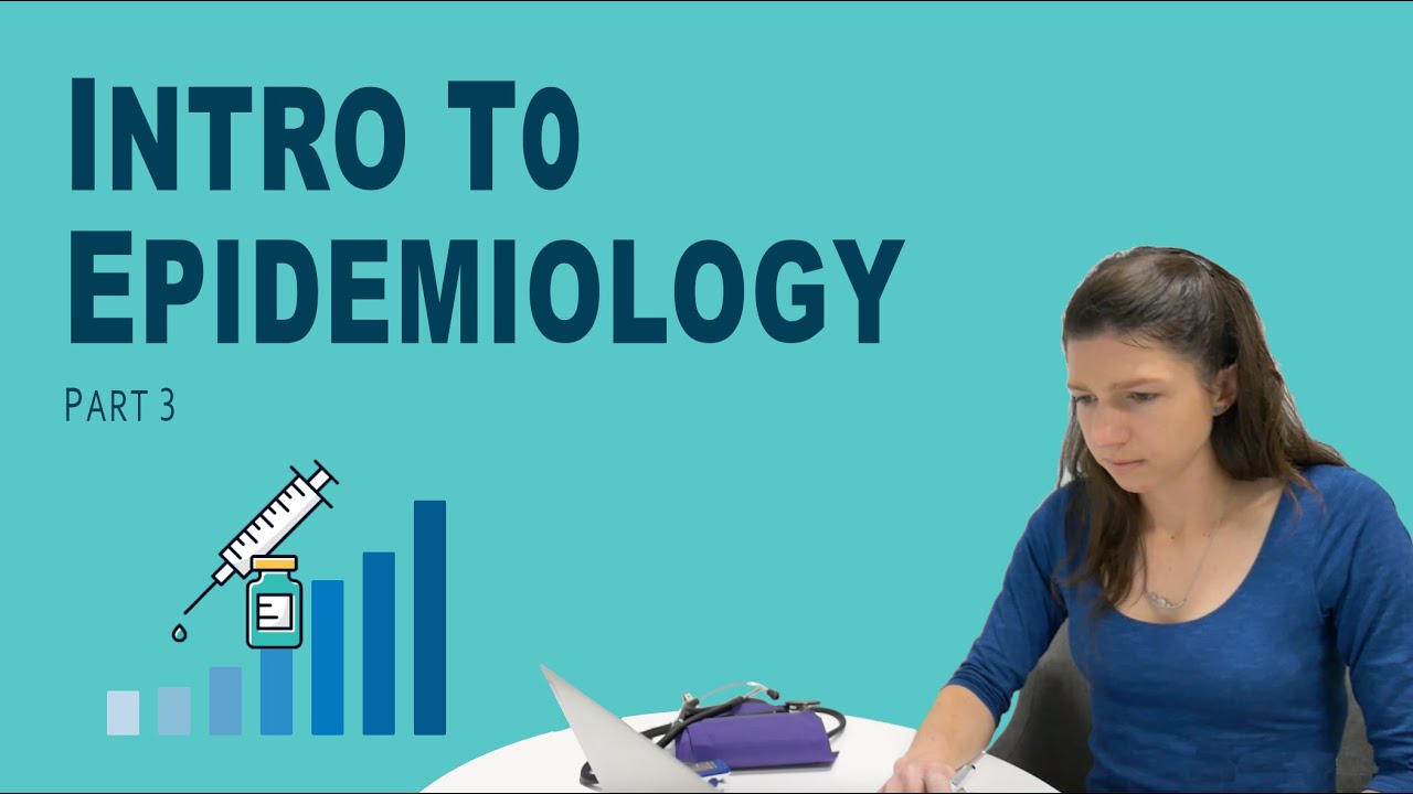 Intro To Epidemiology - Part 3 of 3