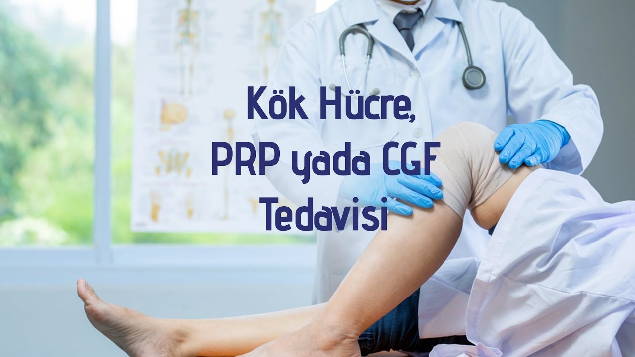Diz Kireçlenmelerinde Kök Hücre Tedavisi Nedir, Nasıl Uygulanır ? PRP-CGF