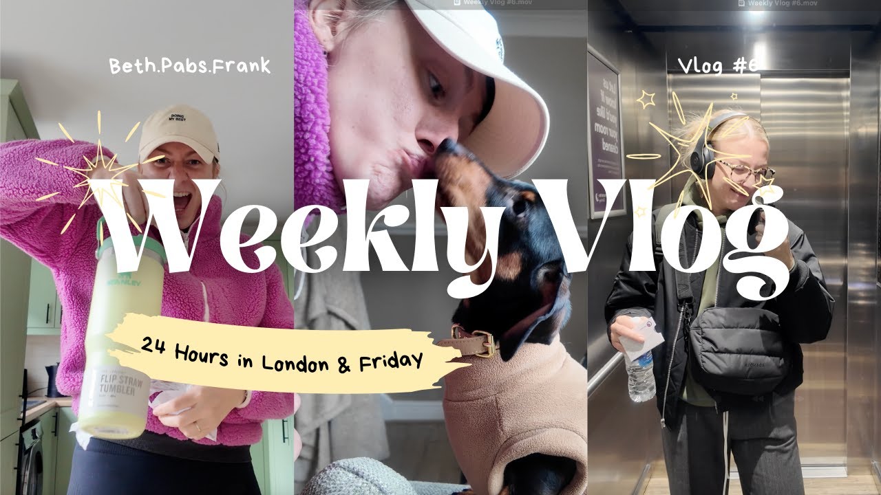 Weekly Vlog #6 | 24 Hours In London & Chitty Chatty Friday