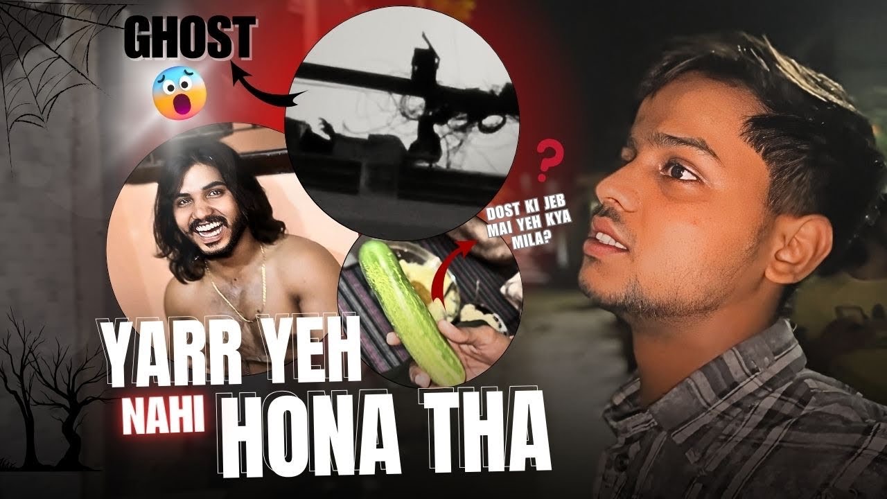 Yeh Nhi Hona Tha Vlog Mein | Ghost vlog | Night In
