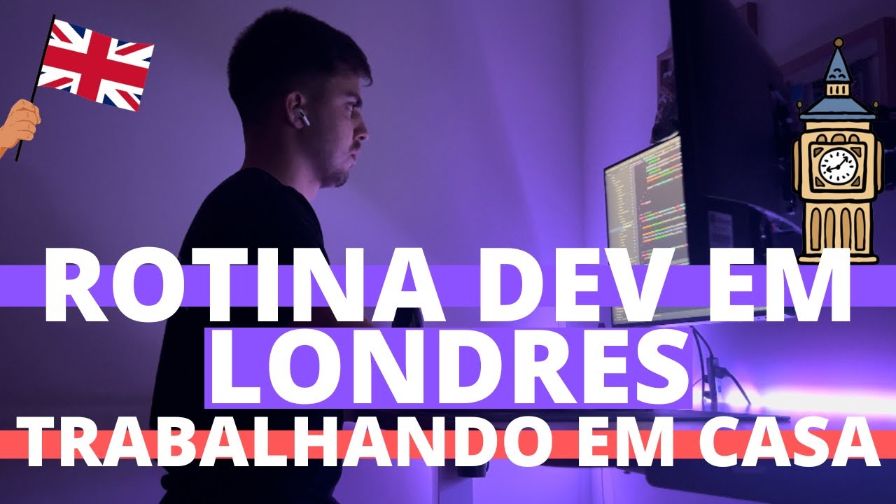 COMO é a rotina de um PROGRAMADOR em LONDRES trabalhando em CASA