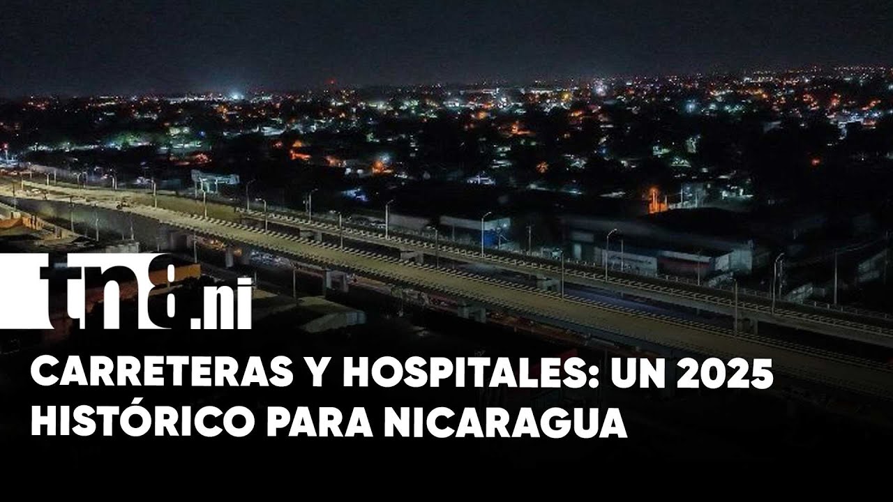 ¡Impresionante! Las mega obras de infraestructura que cambiaron a Nicaragua en 2025