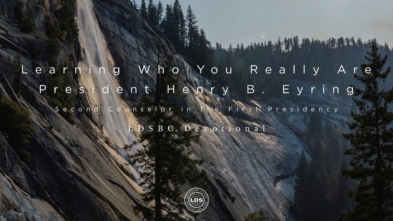 President Henry B. Eyring: Learning Who You Really Are