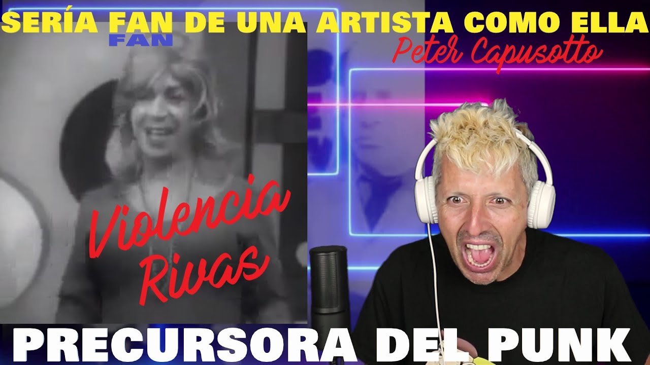 ✅ PETER CAPUSOTTO▶️ VIOLENCIA RIVAS ¿QUIEN ES? / ESPAÑOL REACCIONA A LA PRECURSORA DEL PUNK