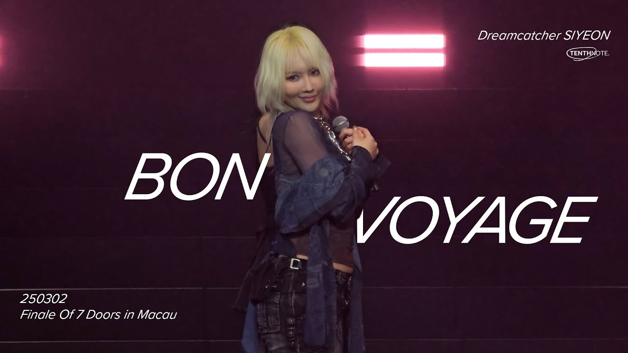 250302 드림캐쳐 Dreamcatcher - Bon Voyage (Siyeon Focus)