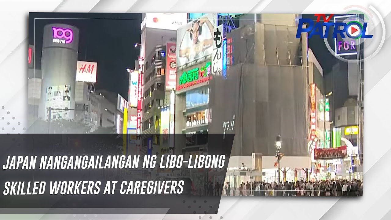 Japan nangangailangan ng libo-libong skilled workers at caregivers | TV Patrol