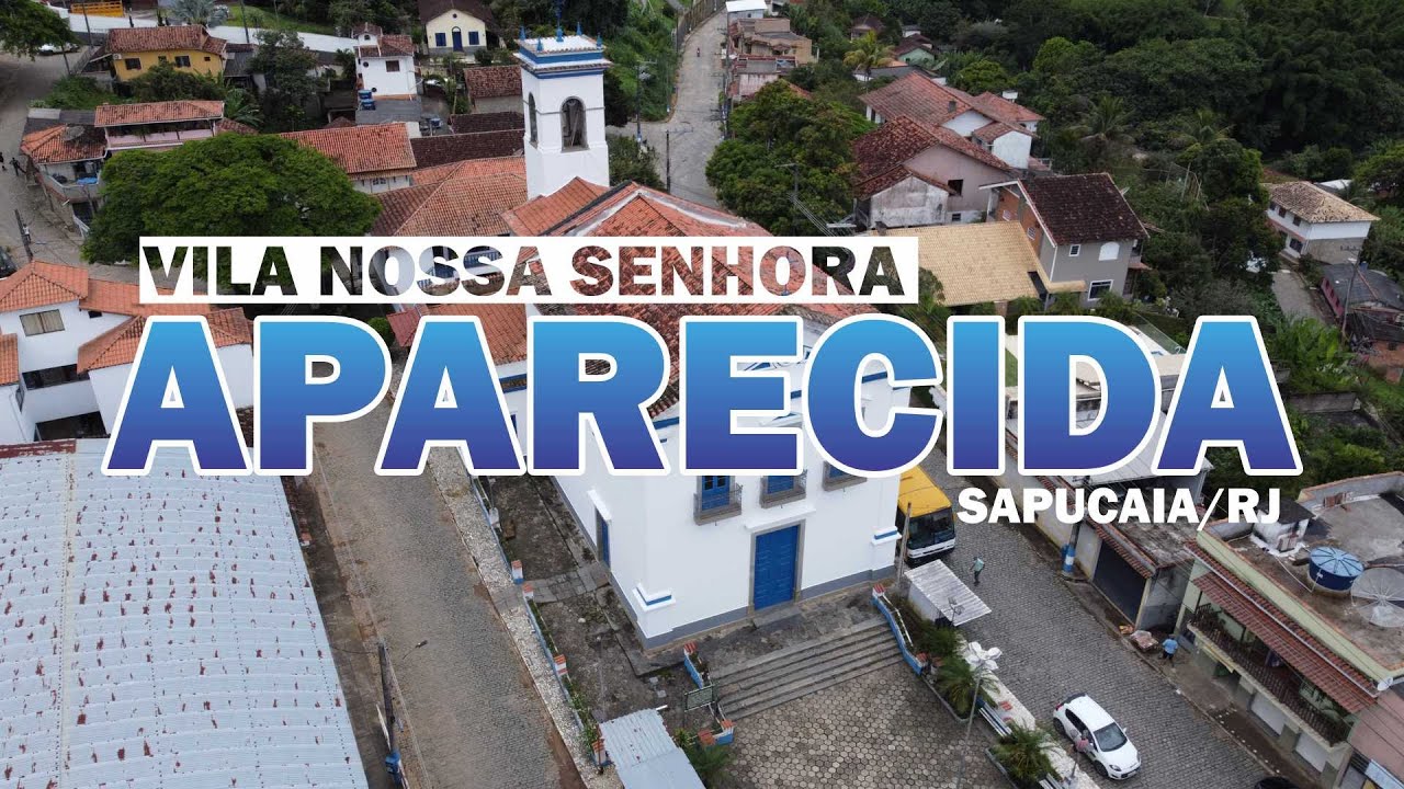 Vila Nossa Senhora Aparecida - Sapucaia/RJ