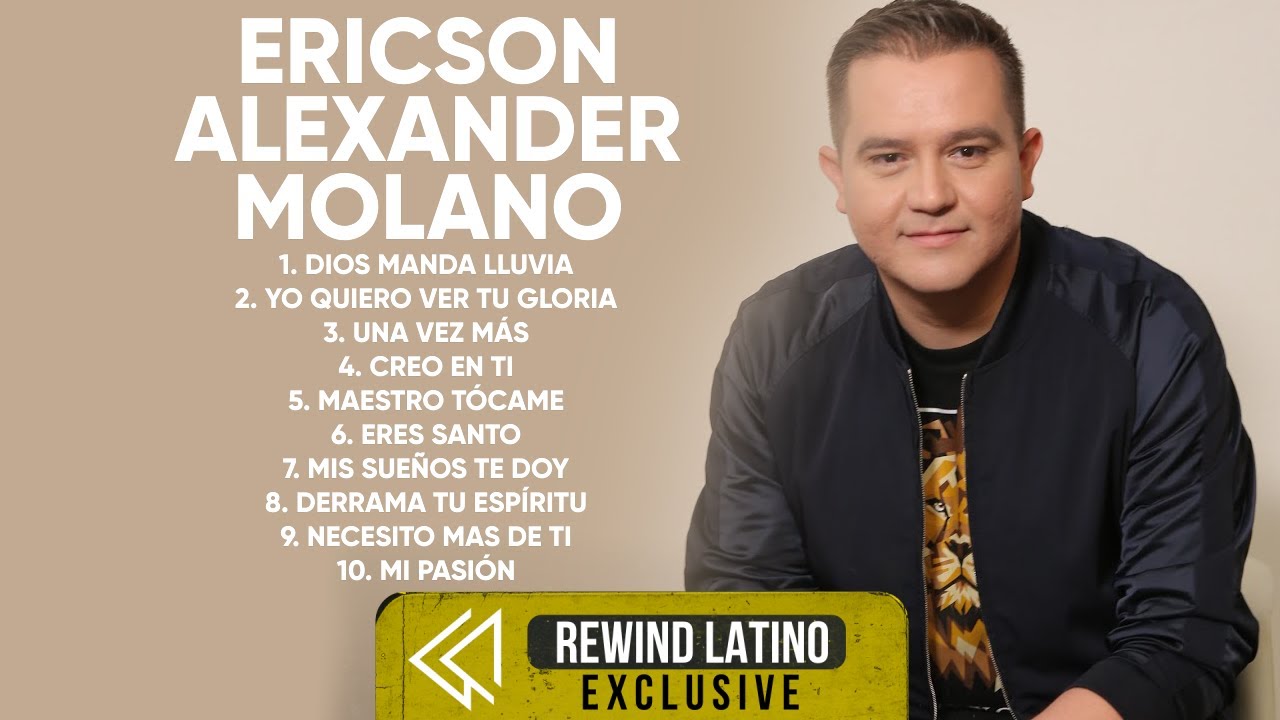 ERICSON ALEXANDER MOLANO SUS MEJORES EXITOS MIX - 30 GRANDES ÉXITOS - LA MEJOR MUSICA CRISTIANA