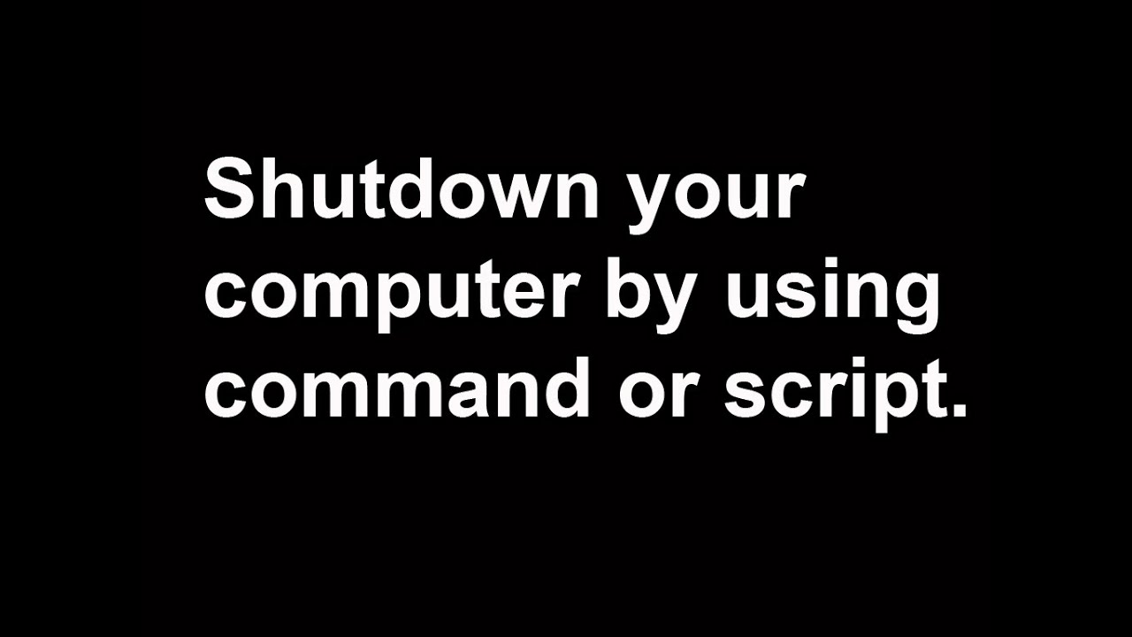shutdown by cmd | shutdown script