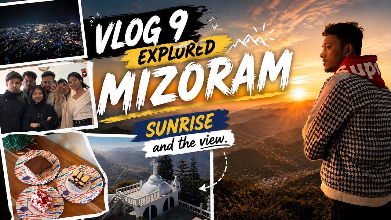 Vlog 9: MIZORAM Diaries⛰️