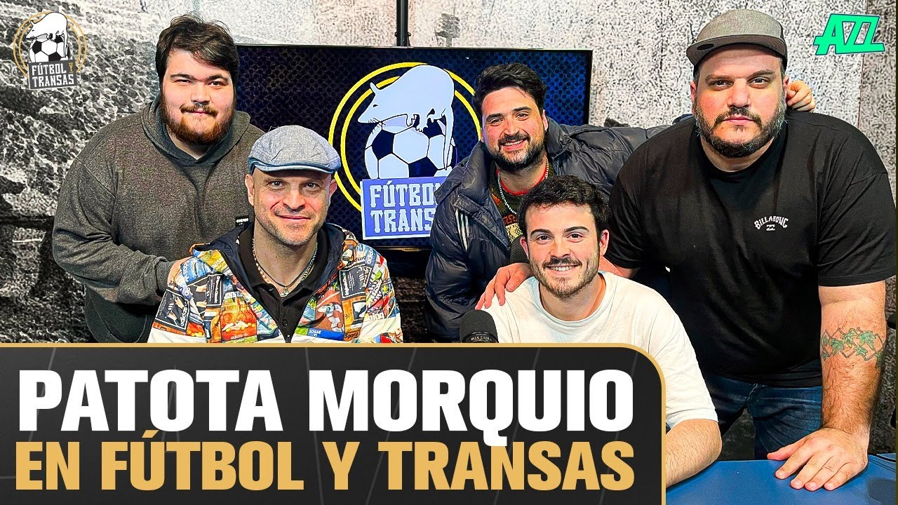 PUCHITO, APRIETES Y ANÉCDOTAS CON PATOTA MORQUIO - FÚTBOL Y TRANSAS