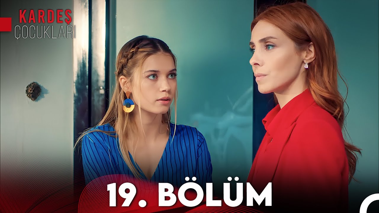 Kardeş &Ccedil;ocukları 19. B&ouml;l&uuml;m (FULL HD)