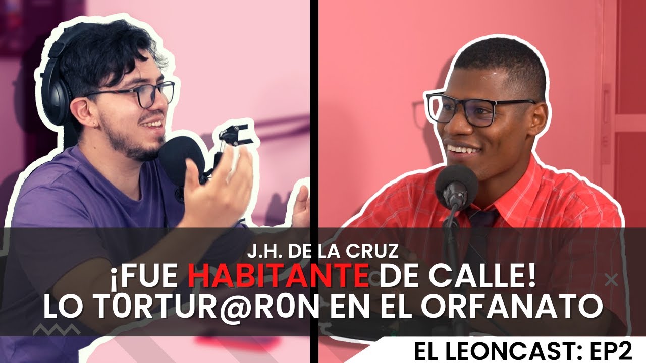 La verdadera historia de J.H. de la Cruz-El LeonCast Ep #2