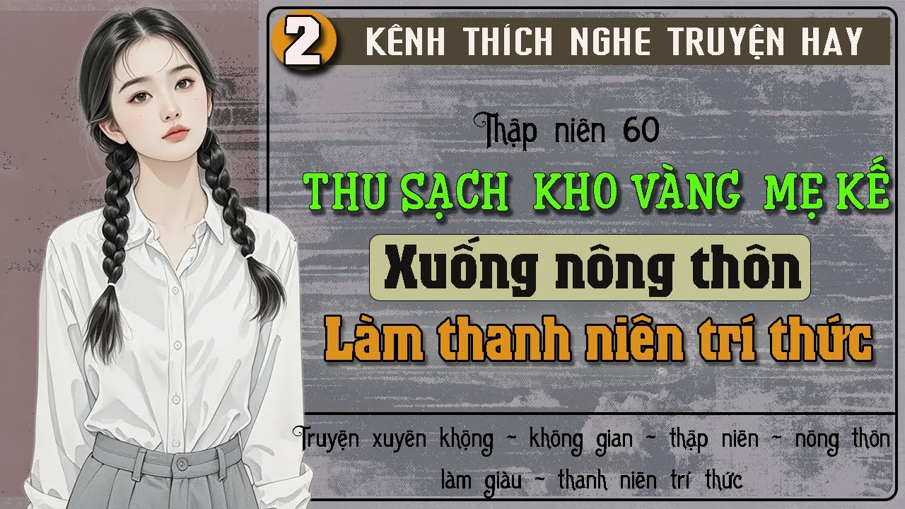 Tập 2 - Thập niên 60 thu sạch  kho vàng  mẹ kế xuống nông thôn làm thanh niên trí thức