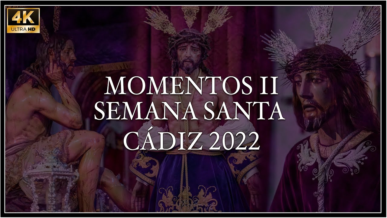 [4k] 2º PARTE MOMENTOS  DE LA SEMANA SANTA DE CÁDIZ 2022