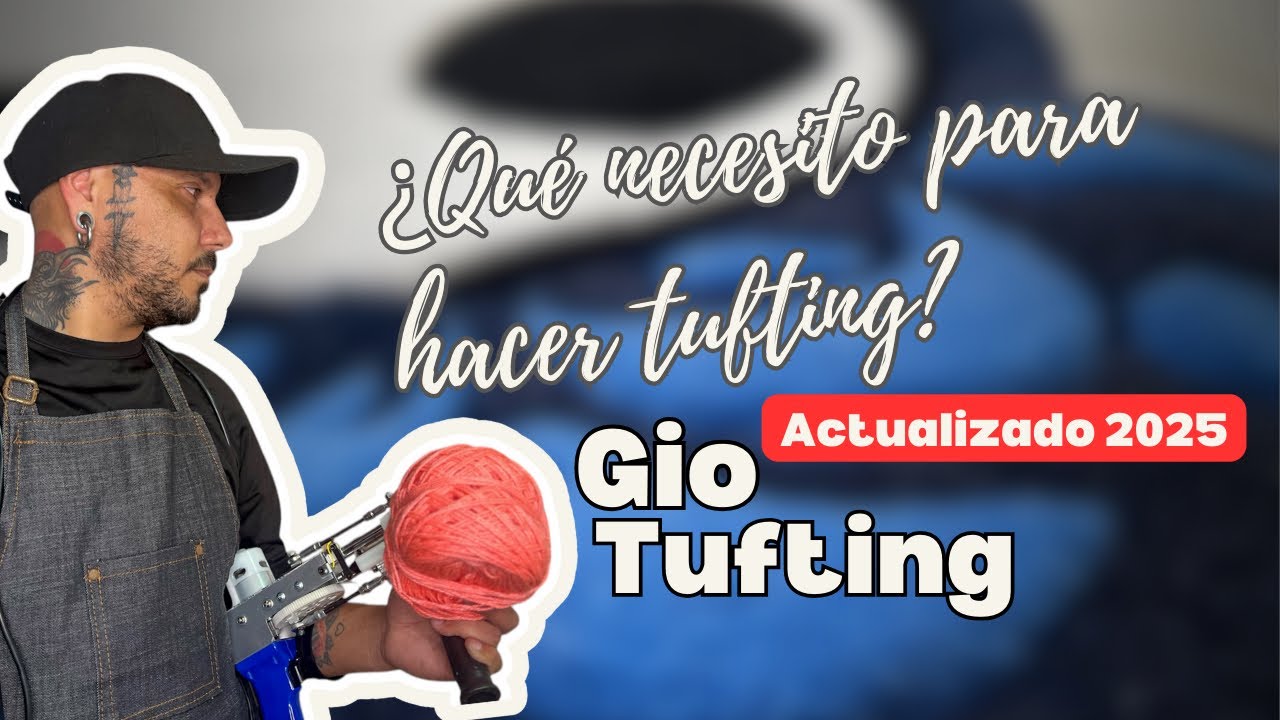 ¿Qué necesito para hacer tufting? Actualizado 2025