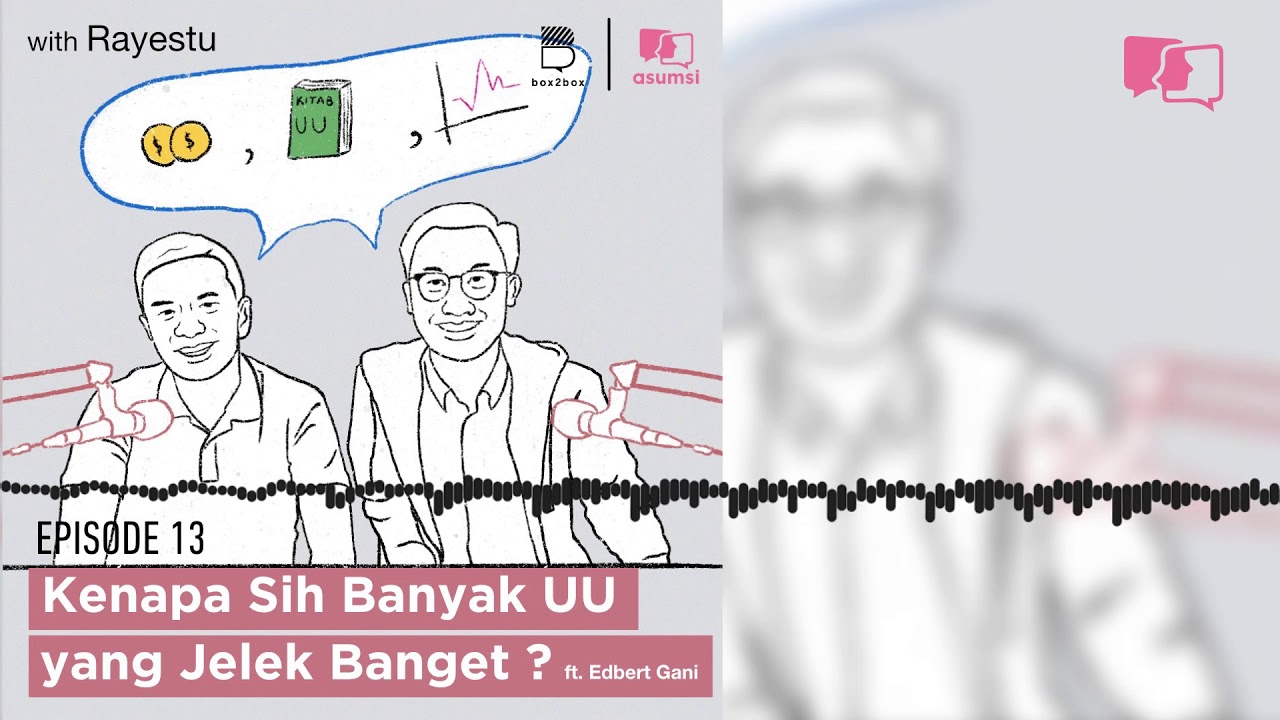 Asumsi with Rayestu: Kenapa Sih Banyak UU yang Jelek Banget? Ft. Edbert Gani