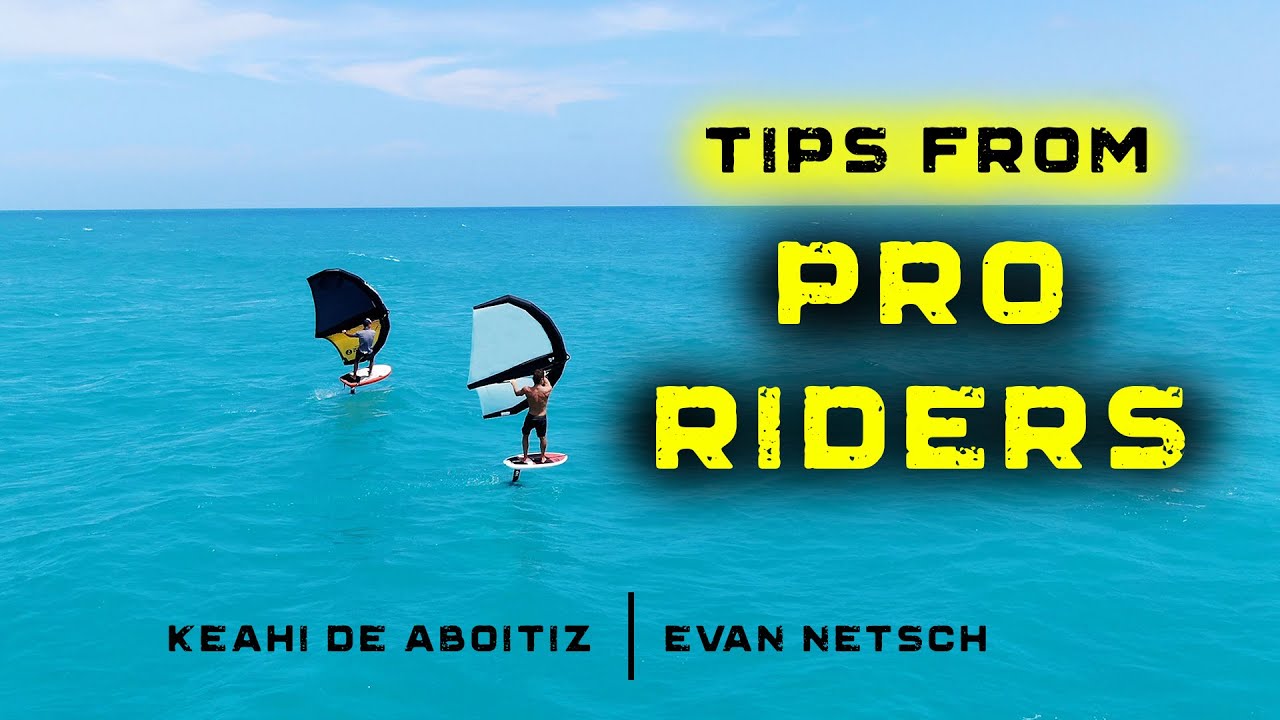 WING FOIL tips from the pros: Keahi De Aboitiz & Evan Netsch