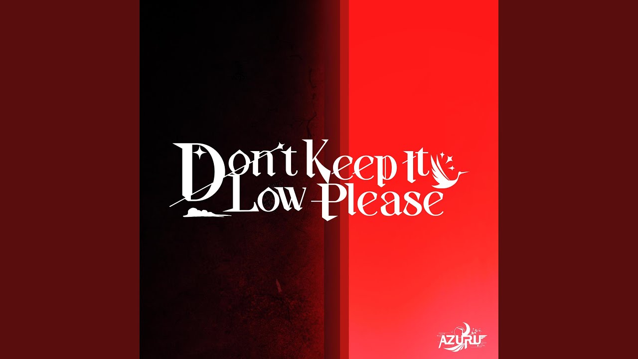 Don't Keep It Low Please