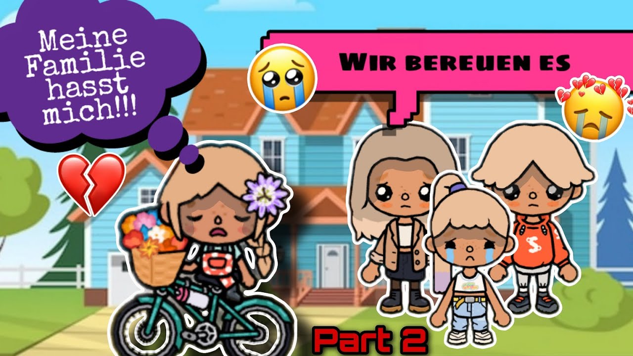 [PART 2]😭 MEINE FAMILIE HASST MICH, ABER SIE HABEN ES BEREUT💗| GESCHICHTE | TOCA BOCA STORY DEUTSCH