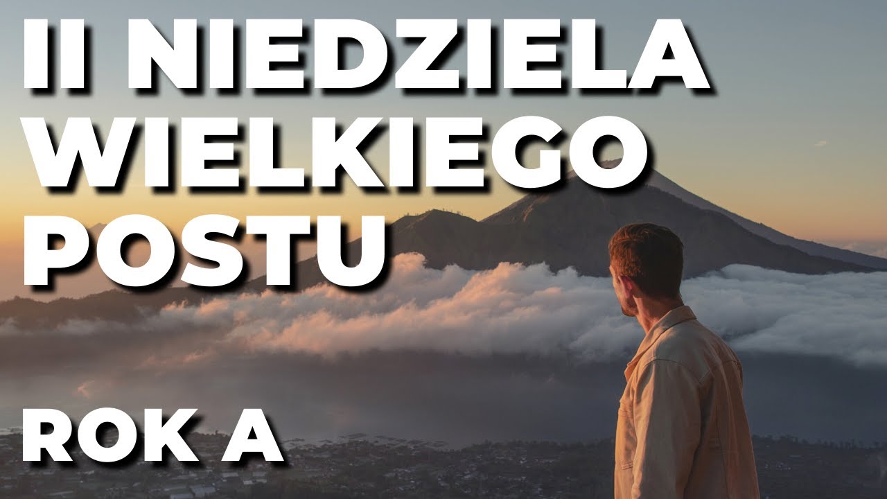 II Niedziela Wielkiego Postu - rok A  - Jaskinia Słowa - ks. Maciej Jaszczołt