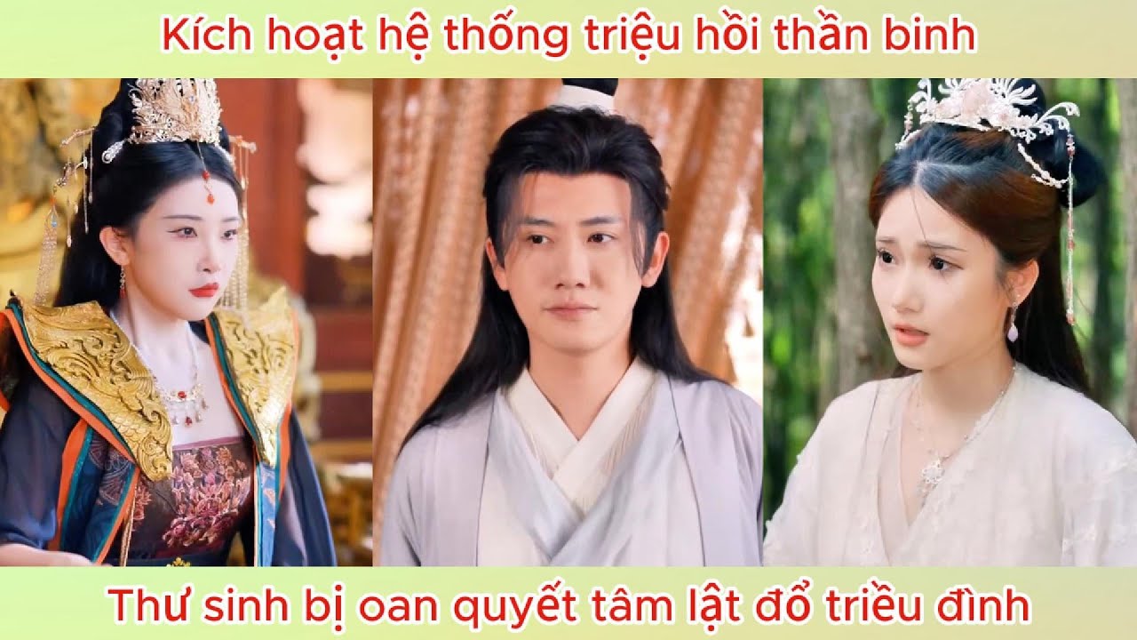 Kích hoạt hệ thống triệu hồi thần binh, thư sinh bị oan quyết tâm lật đổ triều đình.