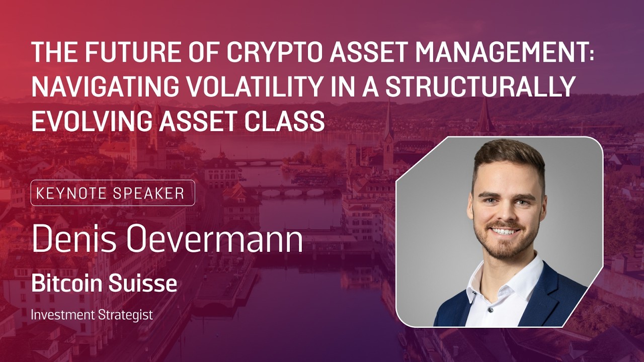 The Future of Crypto Asset Management | Denis Oevermann, Bitcoin Suisse