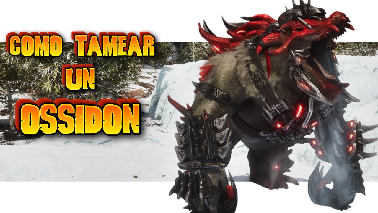 COMO TAMEAR y GUIA del OSSIDON en ARK ASCENDED