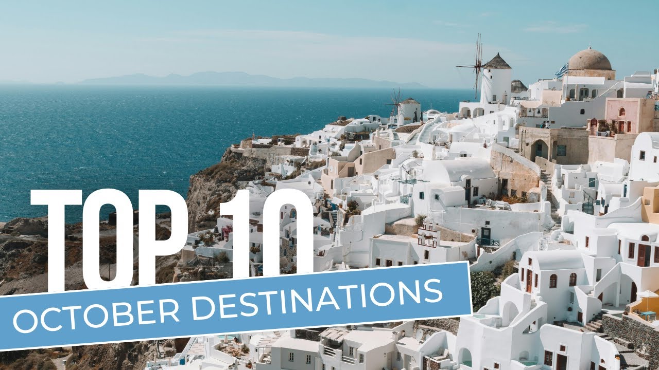 Top 10 2025 Travel Destinations in October