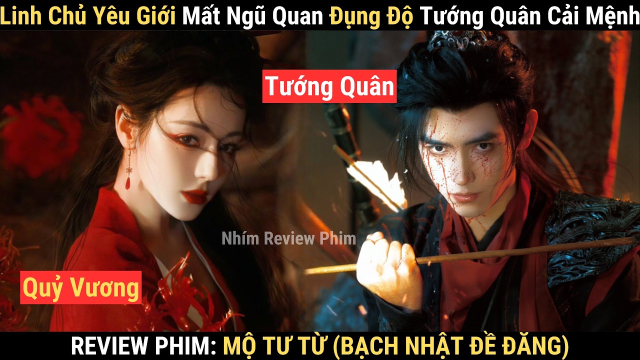 Review Phim: Mộ Tư Từ (Bạch Nhật Đề Đăng) | Linh Chủ Vạn Y&ecirc;u Kết Khế Ước Tướng Qu&acirc;n Hồng H&agrave;i Nhi