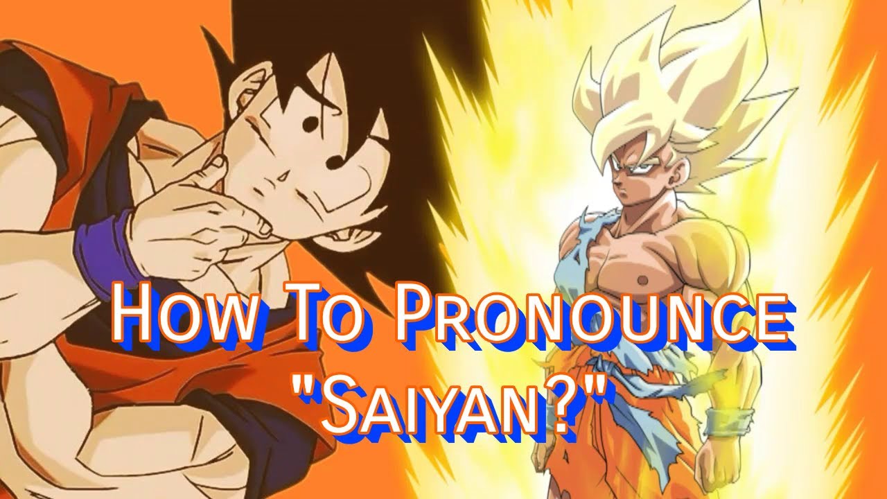 Discussion: How To Pronounce Saiyan