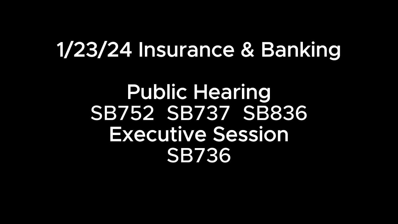 1/23/24 Insurance & Banking PH SB753 SB737 SB836 ES SB736