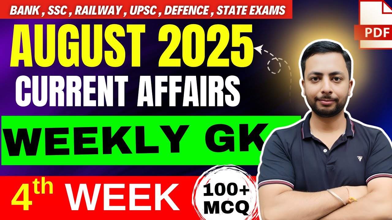 August 4th WEEK Weekly 2025 Current Affairs | Top 100+ MCQs for Bank, SSC, Railway & All GOVT Exams