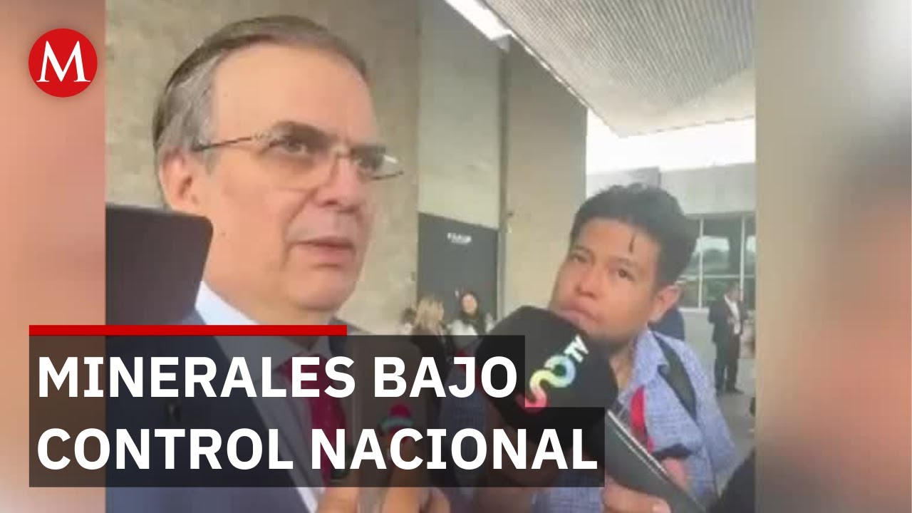 Minerales estratégicos: Ebrard asegura que no se cederá soberanía a EU