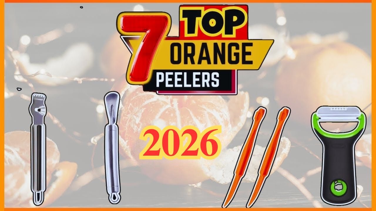 Top 07 Orange Peelers 🍊 2026 (Why you NEED to Try #05!)