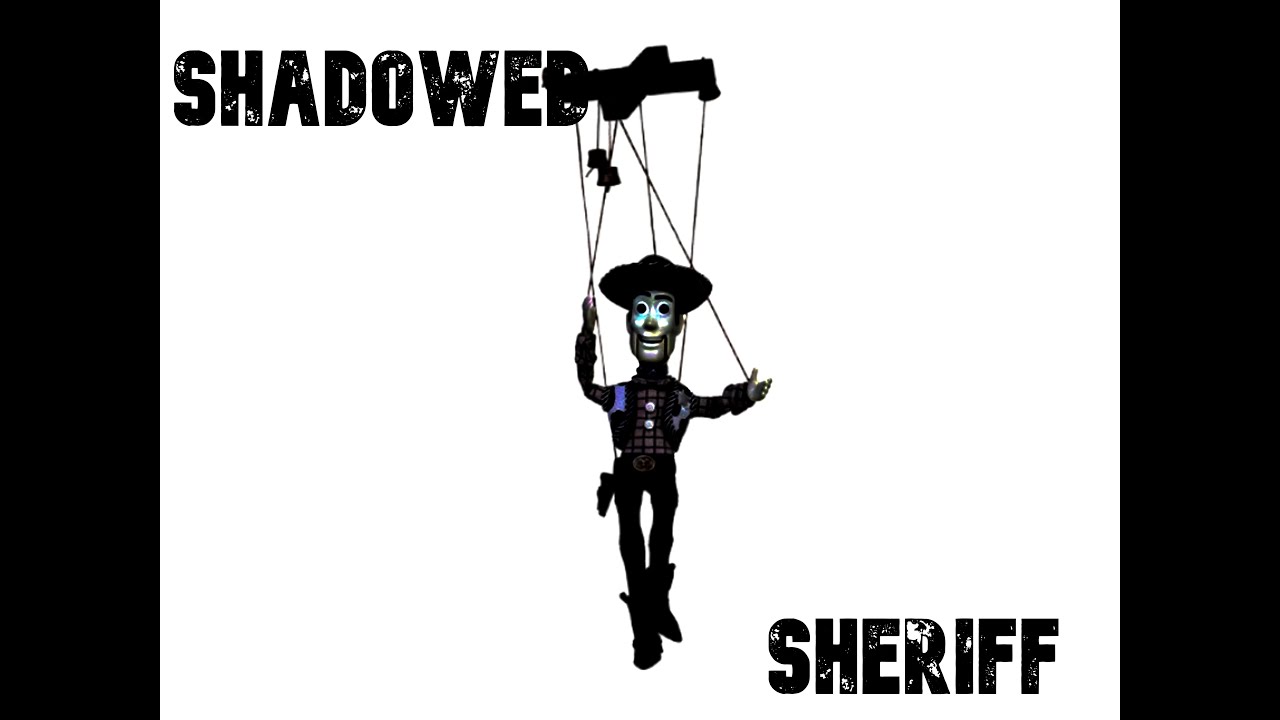 SHADOWED SHERIFF - (Anemaniac Toy Story MIX)