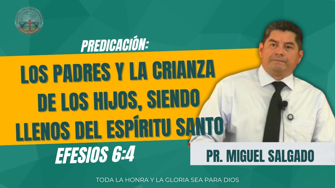 Los Padres y la Crianza de los Hijos, siendo llenos del Espíritu Santo | Efesios 6:4 | Culto General