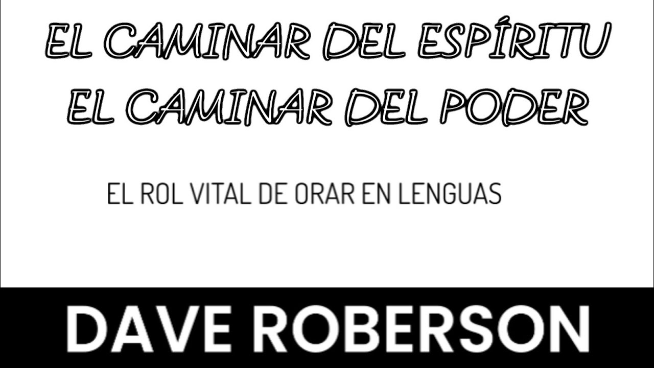 EL CAMINAR DEL ESPÍRITU, EL CAMINAR DEL PODER 🟡 (DAVE ROBERSON) 🟡 AUDIO LIBRO
