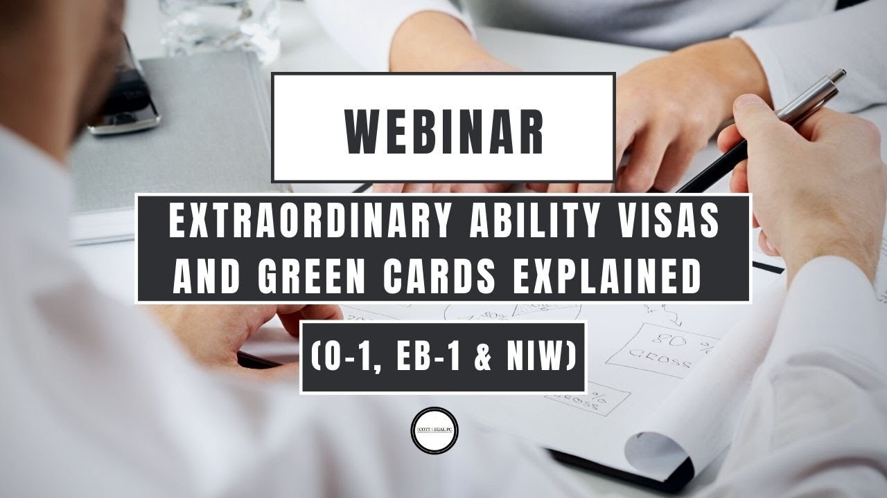 Webinar: Extraordinary Ability Visas and Green Cards Explained (O-1, EB-1 & NIW)