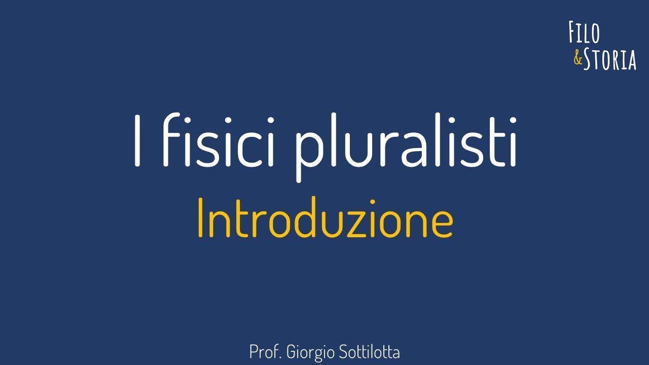 I fisici pluralisti: introduzione
