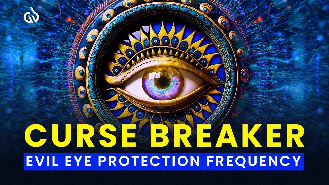 Curse & Hex Breaker: Evil Eye Protection Frequency to Block Negative Energy