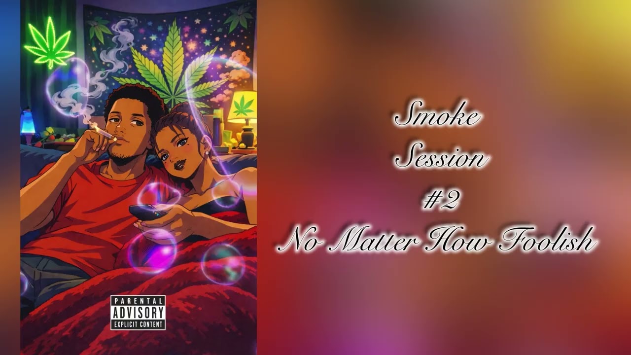 smoke session #2 - no matter how foolish 