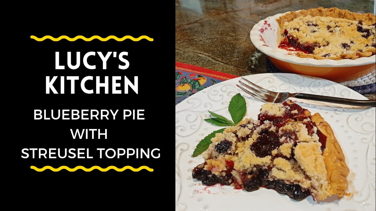 Blueberry Pie with Streusel Topping | Lucy's Kitchen
