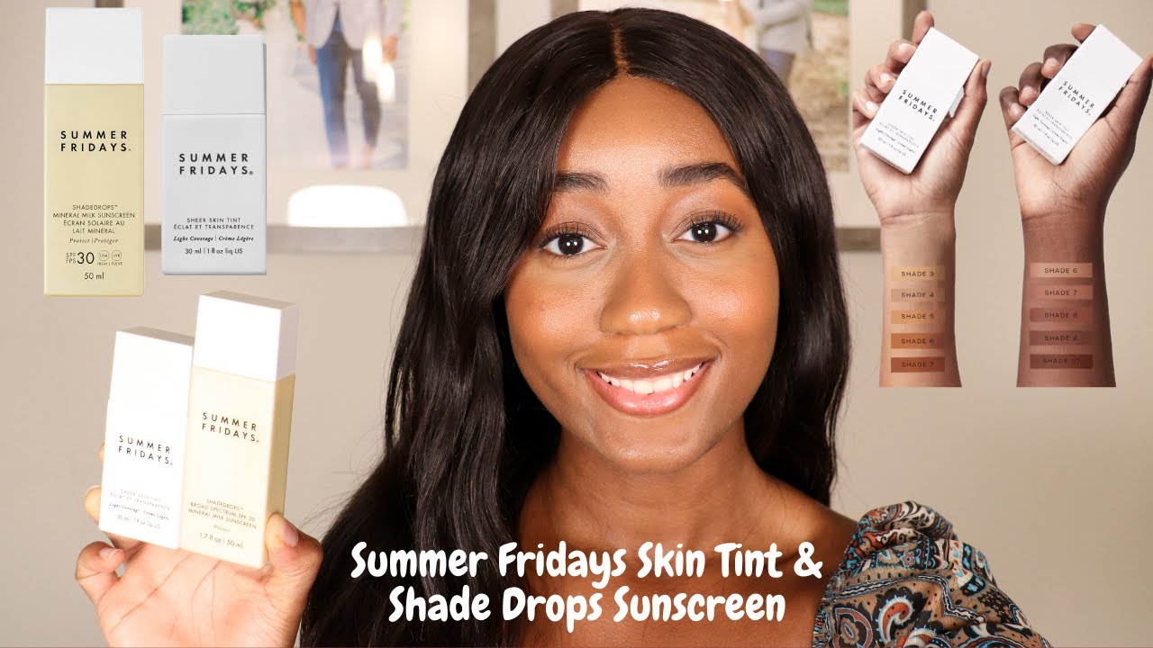 NEW SUMMER FRIDAYS SHEER SKIN TINT SHADE 6 SHADE 7 SHADE 8 SHADE 9| SHADEDROPS MINERAL SUNSCREEN