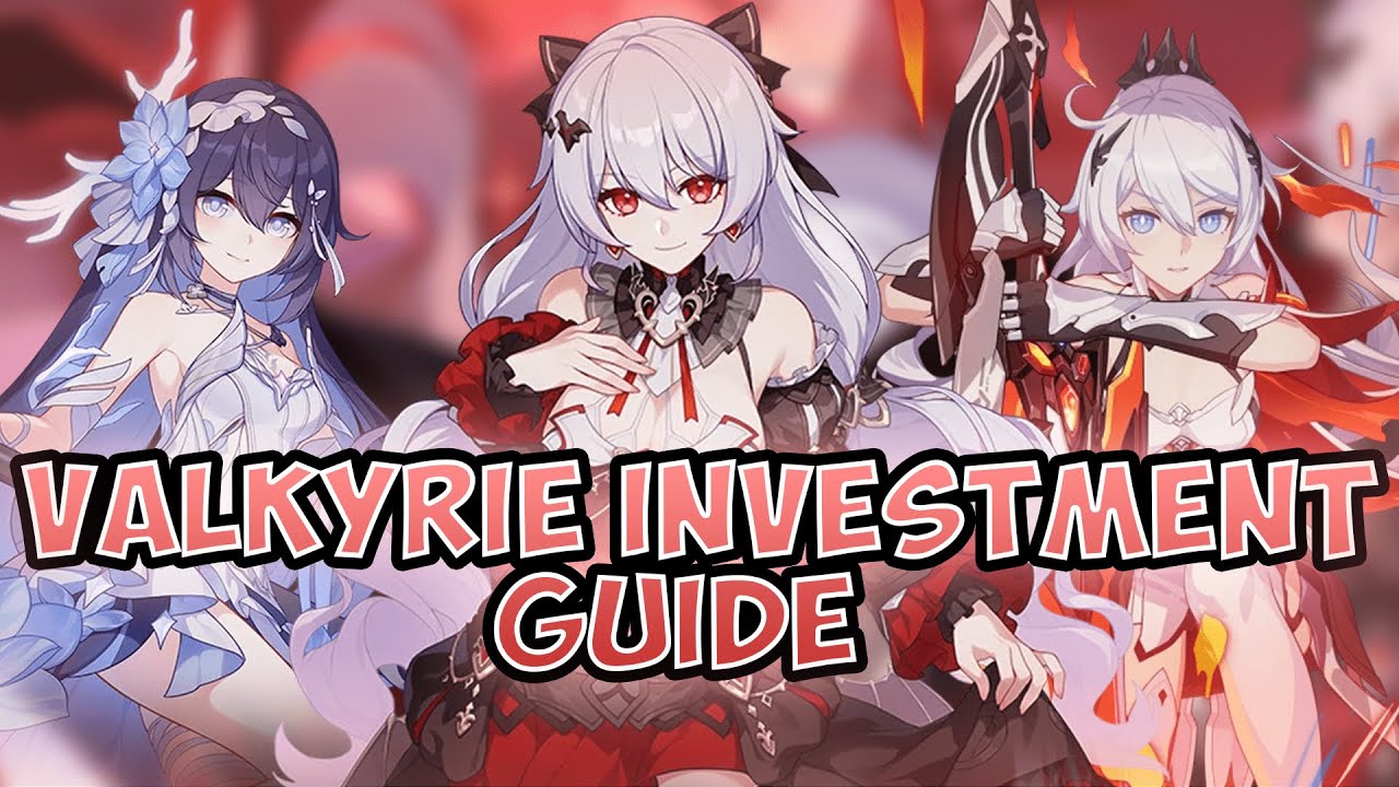 Valkyrie Investment + Builds Guide 7.0 | Honkai Impact 3