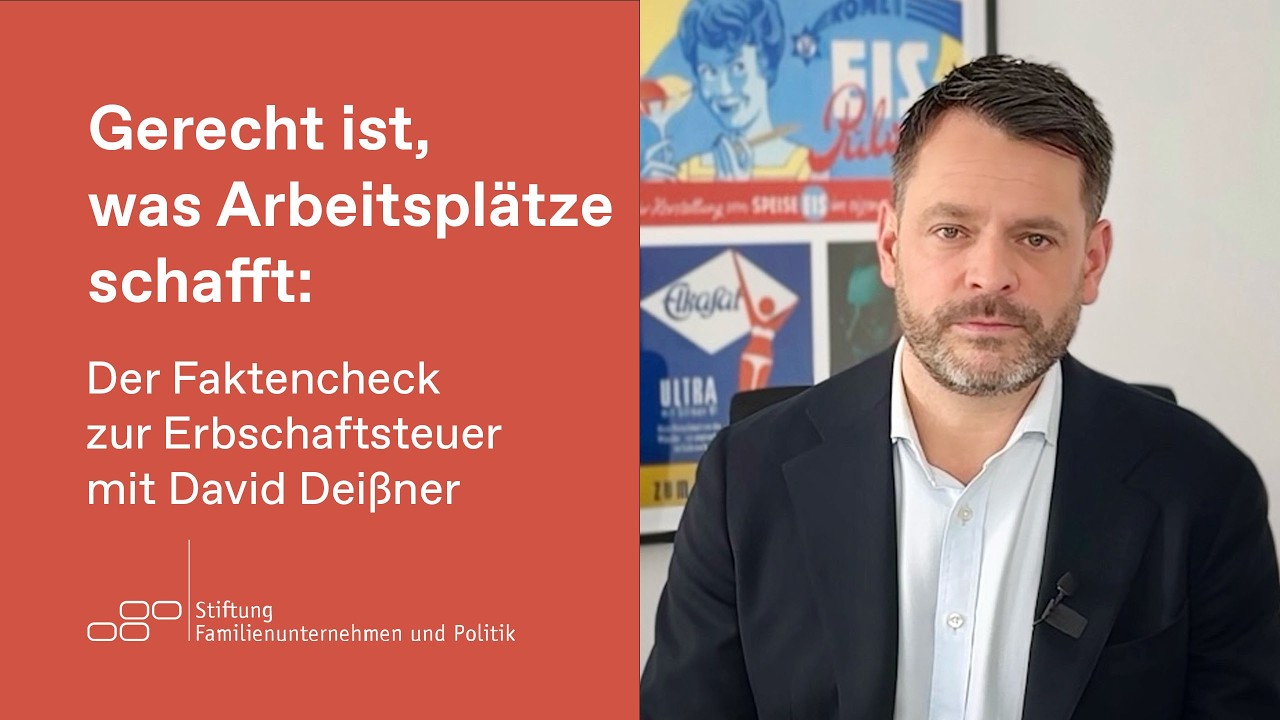 Gerecht ist, was Arbeitsplätze schafft: Der Faktencheck zur Erbschaftsteuer mit David Deißner